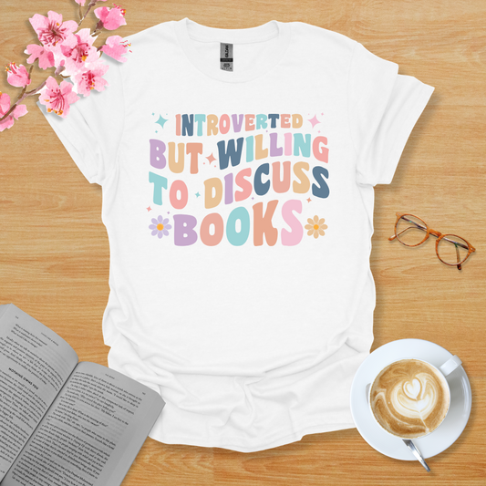 Introverted But Willing To Discuss Books T-Shirt