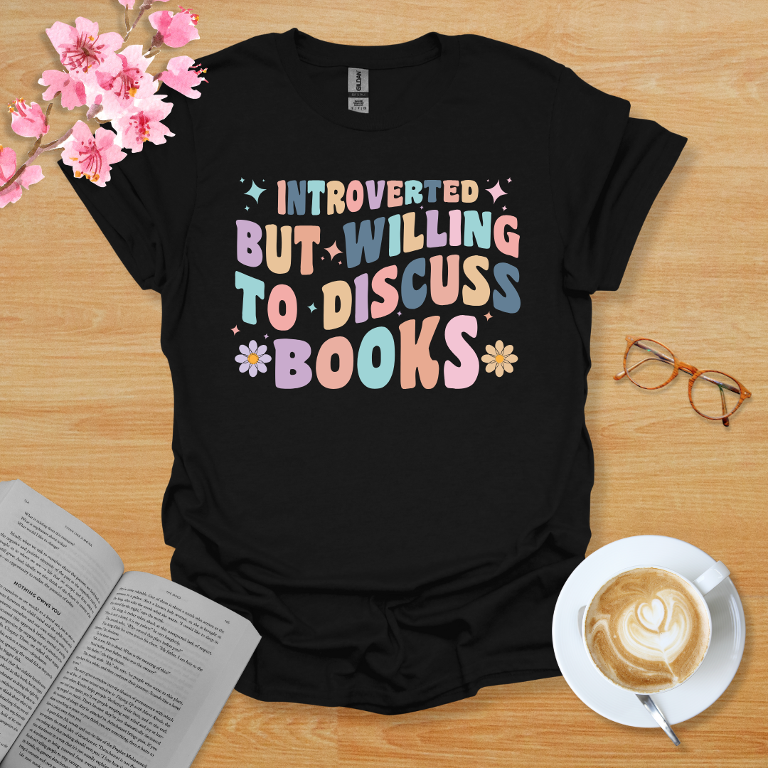 Introverted But Willing To Discuss Books T-Shirt