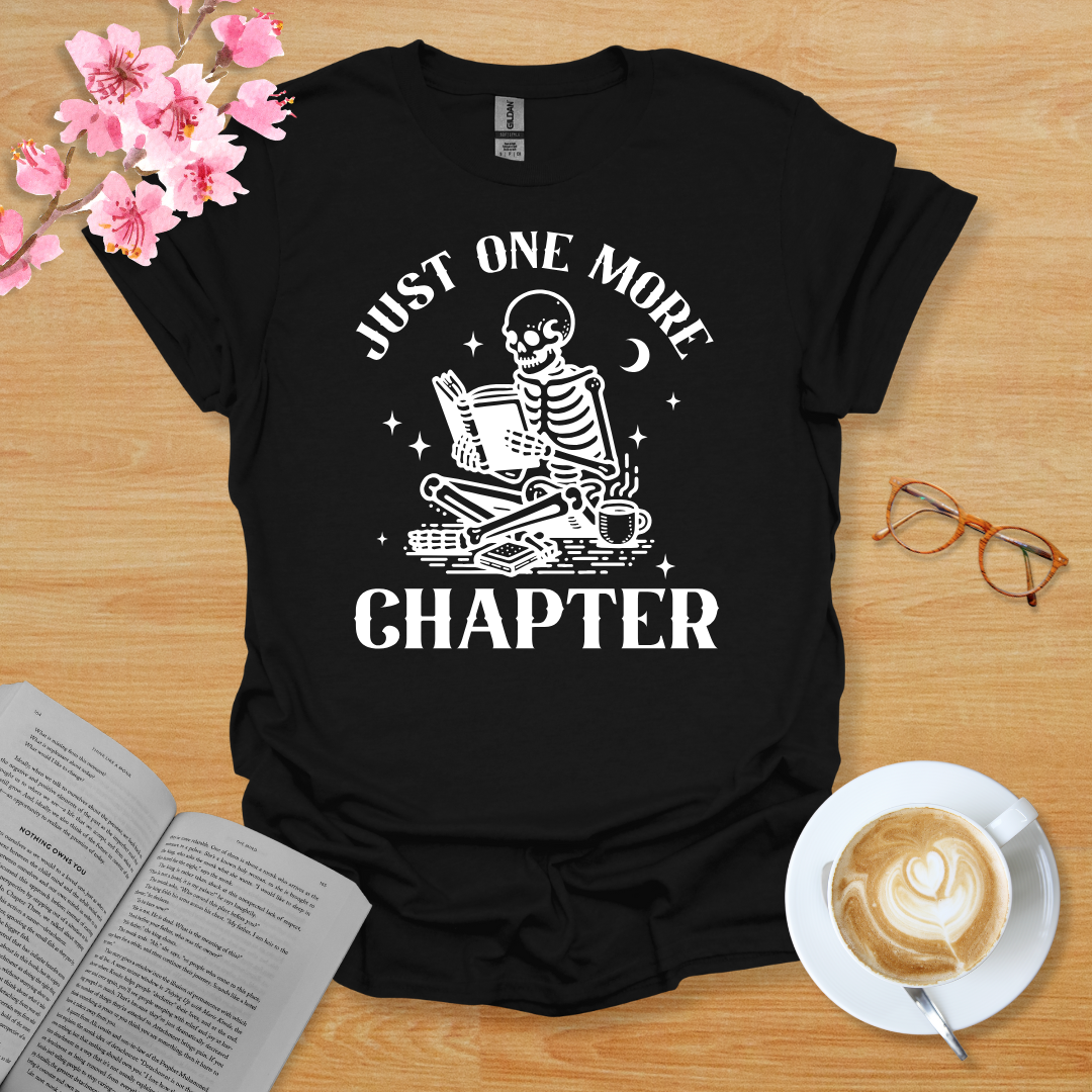 Just One More Chapter T-Shirt