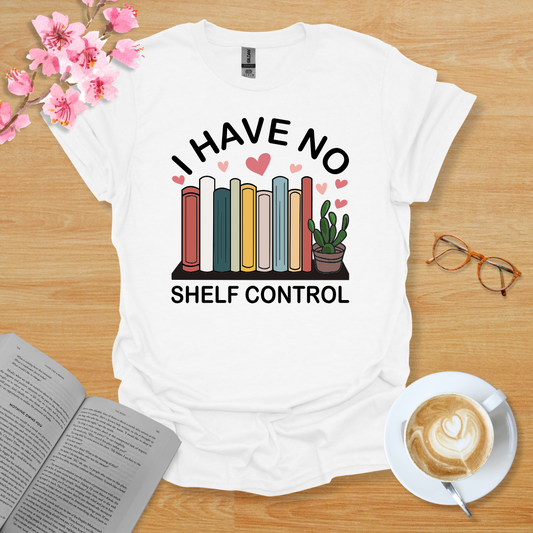 I Have No Shelf Control T-Shirt