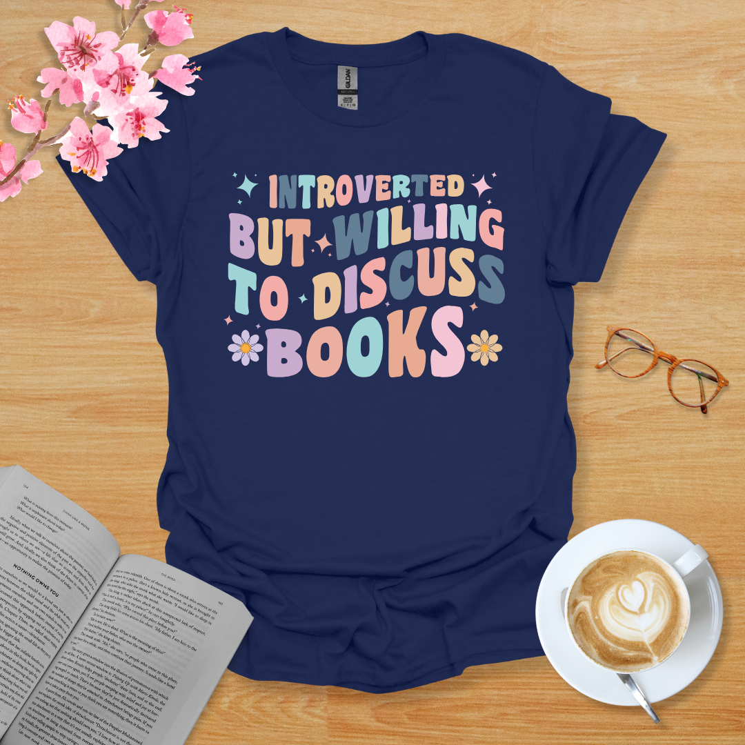 Introverted But Willing To Discuss Books T-Shirt