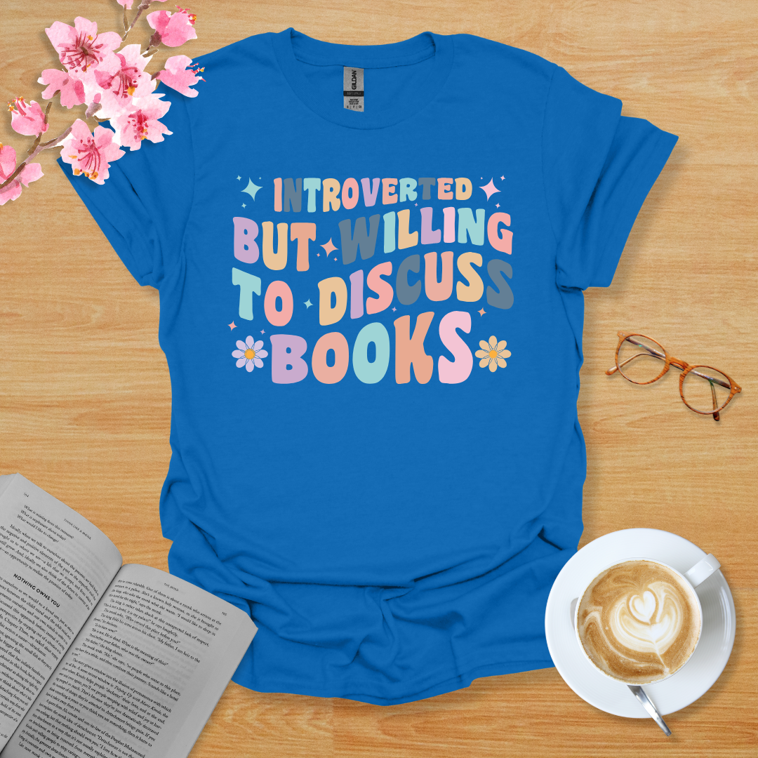 Introverted But Willing To Discuss Books T-Shirt